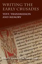 Book cover of Writing the Early Crusades by Marcus Bull