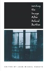 Book cover of Writing the Image After Roland Barthes by Jean-Michel Rabate