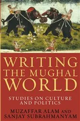 Book cover of Writing the Mughal World by Muzaffar Alam