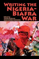 Book cover of Writing the Nigeria-Biafra War by Toyin Falola