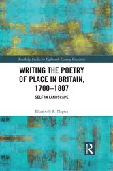 Book cover of Writing the Poetry of Place in Britain, 1700–1807 by Elizabeth R. Napier