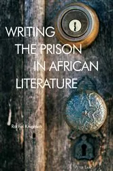 Book cover of Writing the Prison in African Literature by Tessa Roynon