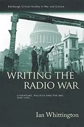 Book cover of Writing the Radio War by Ian Whittington