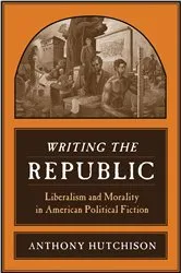 Book cover of Writing the Republic by Anthony Hutchison