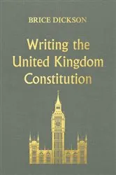 Book cover of Writing the United Kingdom Constitution by Brice Dickson