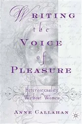 Book cover of Writing the Voice of Pleasure by A. Callahan