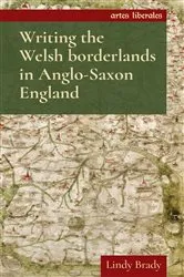 Book cover of Writing the Welsh borderlands in Anglo-Saxon England by Lindy Brady