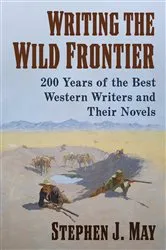 Book cover of Writing the Wild Frontier by Stephen J. May