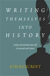 Book cover of Writing Themselves into History by Kim Bancroft