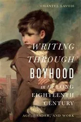 Book cover of Writing through Boyhood in the Long Eighteenth Century by Chantel Lavoie