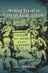 Book cover of Writing Travel in Central Asian History by Nile Green