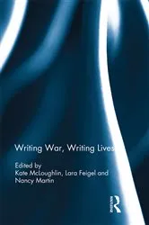 Book cover of Writing War, Writing Lives by Kate McLoughlin