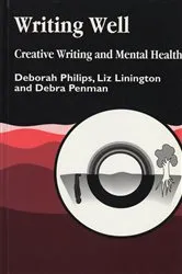 Book cover of Writing Well: Creative Writing and Mental Health by Debra Penman