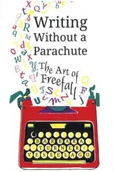 Book cover of Writing Without a Parachute by Barbara Turner-Vesselago