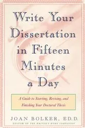 Book cover of Writing Your Dissertation in Fifteen Minutes a Day by Joan Bolker