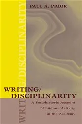 Book cover of Writing/Disciplinarity by Paul Prior