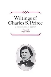 Book cover of Writings of Charles S. Peirce: A Chronological Edition, Volume 1 by Charles S. Peirce