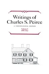 Book cover of Writings of Charles S. Peirce: A Chronological Edition, Volume 6 by Charles S. Peirce