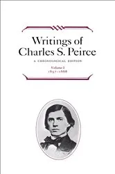 Book cover of Writings of Charles S. Peirce: Volume 1, 1857–1866 by Charles S. Peirce