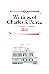 Book cover of Writings of Charles S. Peirce: Volume 6, 1886–1890 by Charles S. Peirce