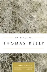Book cover of Writings of Thomas Kelly (Annotated) by Keith Beasley-Topliffe