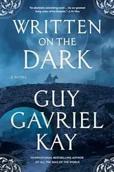 Book cover of Written on the Dark by Guy Gavriel Kay