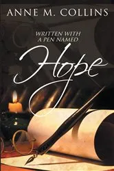 Book cover of Written with a Pen Named Hope by Collins, Anne M.,