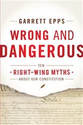 Book cover of Wrong and Dangerous by Garrett Epps