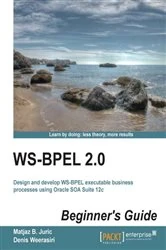 Book cover of WS-BPEL 2.0 Beginner's Guide by Matjaz B. Juric