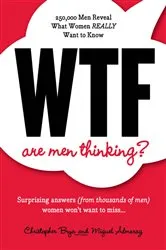 Book cover of WTF Are Men Thinking? by Christopher Brya