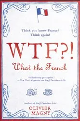 Book cover of WTF?!: What the French by Olivier Magny