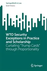 Book cover of WTO Security Exceptions in Practice and Scholarship by Erich Vranes