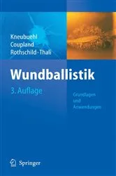 Book cover of Wundballistik -- Grundlagen und Anwendungen (3rd ed.) by Beat P. Kneubuehl