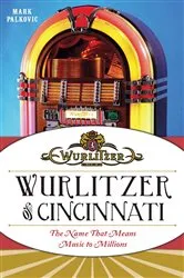 Book cover of Wurlitzer of Cincinnati by Mark Palkovic