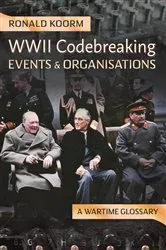 Book cover of WW2 Codebreaking Events and Organisations by Ronald Koorm