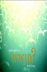 Book cover of WWJD? Think About It by Beverly Courrege
