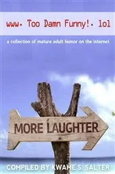 Book cover of www. Too Damn Funny! .lol by Kwame S. Salter