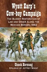 Book cover of Wyatt Earp's Cow-boy Campaign by Chuck Hornung