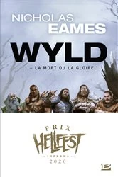 Book cover of Wyld, T1 : La Mort ou la gloire by Nicholas Eames