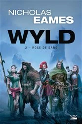 Book cover of Wyld, T2 : Rose de Sang by Nicholas Eames