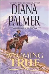 Book cover of Wyoming True by Diana Palmer