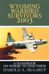Book cover of Wyoming Warbird Survivors 2003 by Harold A. Skaarup