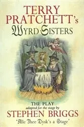 Book cover of Wyrd Sisters - Playtext by Stephen Briggs
