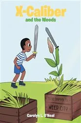 Book cover of X-Caliber and the Weeds by Carolyn  L. O'Neal