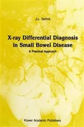 Book cover of X-Ray Differential Diagnosis in Small Bowel Disease by J.L. Sellink
