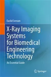 Book cover of X-Ray Imaging Systems for Biomedical Engineering Technology by Euclid Seeram