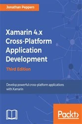 Book cover of Xamarin 4.x Cross-Platform Application Development (3rd ed.) by Jonathan Peppers
