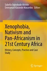 Book cover of Xenophobia, Nativism and Pan-Africanism in 21st Century Africa by Sabella Ogbobode Abidde
