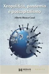 Book cover of Xeopolítica, pandemia e poscapitalismo by Alberte Blanco Casal
