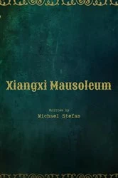 Book cover of Xiangxi Mausoleum by Michael Stefan